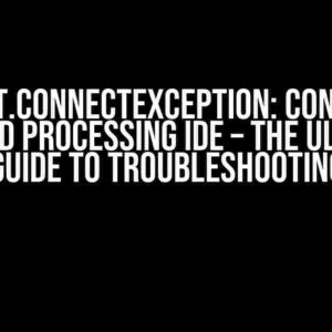 java.net.ConnectException: Connection Refused Processing IDE – The Ultimate Guide to Troubleshooting