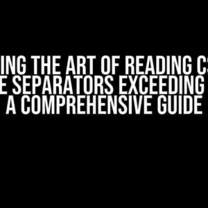 Mastering the Art of Reading CSV Files with Line Separators Exceeding 2 Chars: A Comprehensive Guide