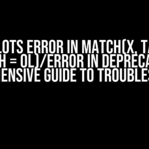 pmplots Error in match(x, table, nomatch = 0L)/Error in deprecated(): A Comprehensive Guide to Troubleshooting