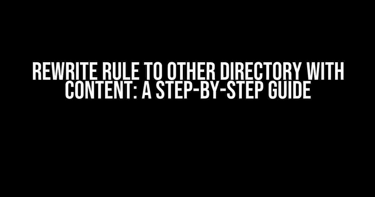 Rewrite Rule to Other Directory with Content: A Step-by-Step Guide