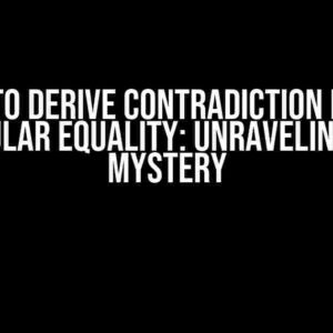 Tac to Derive Contradiction from Circular Equality: Unraveling the Mystery