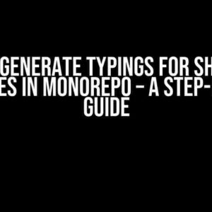 Vite: Generate Typings for Shared Packages in Monorepo – A Step-by-Step Guide